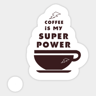 Coffee is my Super Power Sticker
